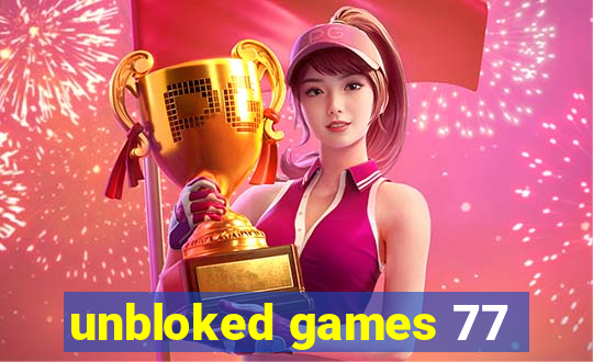 unbloked games 77